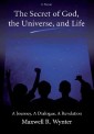 The Secret of God, the Universe, and Life