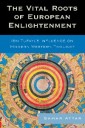 The Vital Roots of European Enlightenment