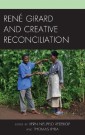 René Girard and Creative Reconciliation