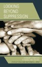 Looking Beyond Suppression