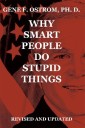 Why Smart People Do Stupid Things: Revised and Updated