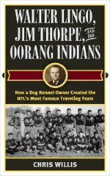 Walter Lingo, Jim Thorpe, and the Oorang Indians
