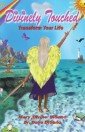 Divinely Touched: Transform Your Life