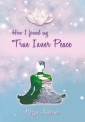 How I Found My True Inner Peace