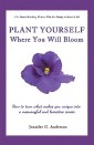 Plant Yourself Where You Will Bloom