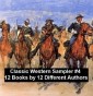 Classic Western Sampler #4: 12 Books by 12 Different Authors