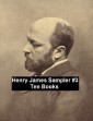 Henry James Sampler #3: 10 books by Henry James