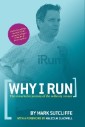 Why I Run: The Remarkable Journey of the Ordinary Runner