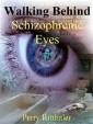Walking Behind Schizophrenic Eyes