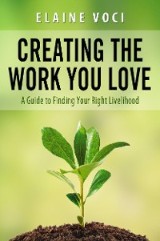 Creating the Work You Love: A Guide to Finding Your Right Livelihood