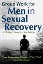 Group Work for Men In Sexual Recovery: A Strategic Model for Sex Addicts