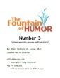 The Fountain of Humor Number 3 (Includes Some Salty Language and Risqué Tellings)