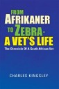 From Afrikaner to Zebra -  a Vet'S Life