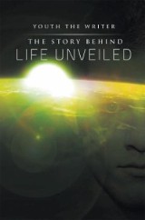 The Story Behind Life Unveiled