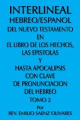 Interlineal Hebreo/Espanol Del Nuevo Testamento En El Libro De Los Hechos, Las Epistolas Y Hasta Apocalipsis Con Clave De Pronunciacion Del Hebreo