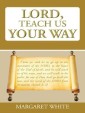 Lord, Teach Us Your Way