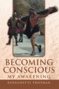 Becoming Conscious - My Awakening