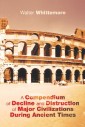 A Compendium of Decline and Distruction of Major Civilizations During Ancient Times