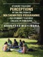 Student Teacher's Perceptions of the Pre-Service Mathematics Programme in a Primary Teachers' College in Zimbabwe