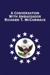 A Conversation with Ambassador Richard T. Mccormack