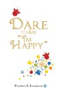 Dare to Say “I'M Happy”