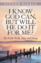I Know God Can, but Will He Do It for Me?