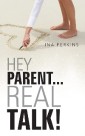Hey Parent...Real Talk!