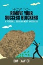 How to - Remove  Your Success Blockers