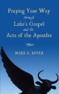 Praying Your Way through Luke's Gospel and the Acts of the Apostles