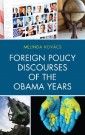 Foreign Policy Discourses of the Obama Years