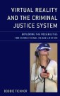 Virtual Reality and the Criminal Justice System