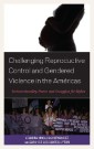 Challenging Reproductive Control and Gendered Violence in the Américas