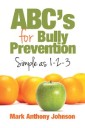 Abc'S for Bully Prevention, Simple as 1-2-3