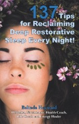 137 Tips for Reclaiming Deep Restorative Sleep Every Night!