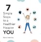 7 Simple Steps to a Healthier, Happier You