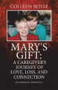 Mary's Gift: a Caregiver's Journey of Love, Loss, and Connection