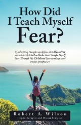 How Did I Teach Myself Fear?