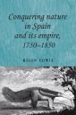 Conquering nature in Spain and its empire, 1750-1850