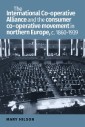 The International Co-operative Alliance and the consumer co-operative movement in northern Europe, c. 1860-1939