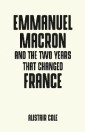 Emmanuel Macron and the two years that changed France