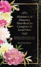 Alzheimer's & Dementia: Must-Read for Caregivers & Loved Ones