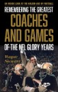 Remembering the Greatest Coaches and Games of the NFL Glory Years