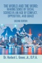 The World and the Word: Making Sense of Social Science in an Age of Conflict, Opposition, and Grace