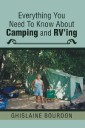 Everything You Need to Know About Camping and Rv'Ing