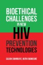 Bioethical Challenges in New Hiv Prevention Technologies
