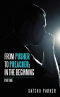 From Pusher to Preacher: in the Beginning