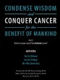 Condense Wisdom and Conquer Cancer for the Benefit of Mankind