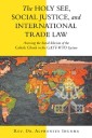 The Holy See, Social Justice, and International Trade Law