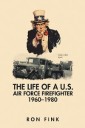 The Life of a Us Air Force Firefighter 1960-1980