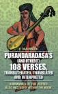Purandaradasa'S (And Others') 108 Verses, Transliterated, Translated and Interpreted